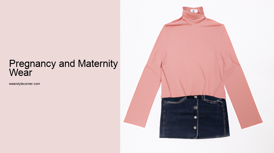 Pregnancy and Maternity Wear